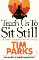 Cover image of book Teach Us to Sit Still: A Sceptic