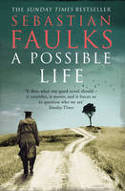 Cover image of book A Possible Life by Sebastian Faulks