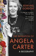 Cover image of book The Invention of Angela Carter: A Biography by Edmund Gordon