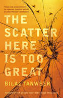 Cover image of book The Scatter Here is Too Great by Bilal Tanweer 