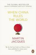 Cover image of book When China Rules the World: The End of the Western World and the Birth of a New Global Order by Martin Jacques