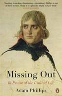 Cover image of book Missing Out: In Praise of the Unlived Life by Adam Phillips