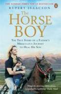 Cover image of book The Horse Boy: The True Story of a Father's Miraculous Journey to Heal His Son by Rupert Isaacson 