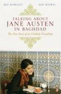 Cover image of book Talking About Jane Austen in Baghdad: The True Story of an Unlikely Friendship by Bee Rowlatt and May Witwit