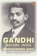 Cover image of book Gandhi Before India by Ramachandra Guha 