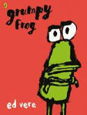 Cover image of book Grumpy Frog by Ed Vere 