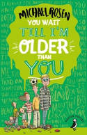 Cover image of book You Wait Till I'm Older Than You! by Michael Rosen 