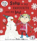 Cover image of book Charlie and Lola: Snow is My Favourite and My Best by Lauren Child