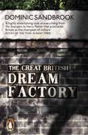 Cover image of book The Great British Dream Factory: The Strange History of Our National Imagination by Dominic Sandbrook 