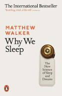 Cover image of book Why We Sleep: The New Science of Sleep and Dreams by Professor Matthew Walker 