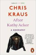 Cover image of book After Kathy Acker: A Biography by Chris Kraus