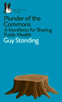 Cover image of book Plunder of the Commons: A Manifesto for Sharing Public Wealth by Guy Standing 