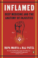 Cover image of book Inflamed: Deep Medicine and the Anatomy of Injustice by Rupa Marya and Raj Patel 