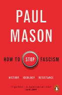 Cover image of book How to Stop Fascism: History, Ideology, Resistance by Paul Mason 