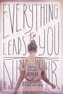 Cover image of book Everything Leads to You by Nina LaCour