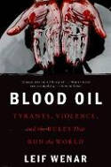Cover image of book Blood Oil: Tyrants, Violence, and the Rules that Run the World by Leif Wenar 