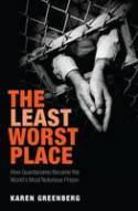 Cover image of book The Least Worst Place: How Guantanamo Became the World's Most Notorious Prison by Karen Greenberg 