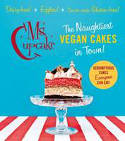 Cover image of book Ms Cupcake: The Naughtiest Vegan Cakes in Town by Mellissa Morgan