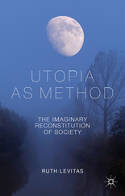 Cover image of book Utopia as Method: The Imaginary Reconstitution of Society by Ruth Levitas