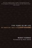 Cover image of book Five Years of My Life: An Innocent Man in Guantanamo by Murat Kurnaz 