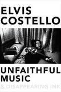 Cover image of book Unfaithful Music and Disappearing Ink: Notes for a Memoir by Elvis Costello
