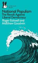 Cover image of book National Populism: The Revolt Against Liberal Democracy by Roger Eatwell and Matthew Goodwin