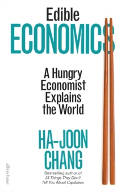Cover image of book Edible Economics: A Hungry Economist Explains the World by Ha-Joon Chang 
