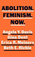 Cover image of book Abolition. Feminism. Now. by Angela Y. Davis, Gina Dent, Erica Meiners and Beth Richie