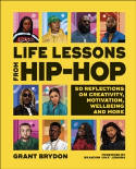 Cover image of book Life Lessons from Hip-Hop: 50 Reflections on Creativity, Motivation and Wellbeing by Grant Brydon 