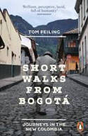 Cover image of book Short Walks from Bogota: Journeys in the New Colombia by Tom Feiling 