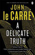 Cover image of book A Delicate Truth by John le Carr