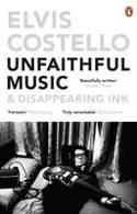 Cover image of book Unfaithful Music and Disappearing Ink by Elvis Costello