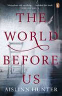 Cover image of book The World Before Us by Aislinn Hunter
