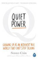 Cover image of book Quiet Power: Growing Up as an Introvert in a World That Can't Stop Talking by Susan Cain 