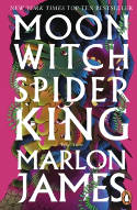 Cover image of book Moon Witch, Spider King: Dark Star Trilogy, Book 2 by Marlon James 