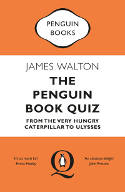 Cover image of book The Penguin Book Quiz: From The Very Hungry Caterpillar to Ulysses by James Walton