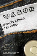 Cover image of book Looking Behind the Label: Global Industries and the Conscientious Consumer by Tim Bartley, Sebastian Koos, Hiram Samel, Gustavo Setrini, and Nik Summers 