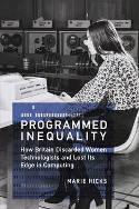 Cover image of book Programmed Inequality: How Britain Discarded Women Technologists and Lost Its Edge in Computing by Marie Hicks 
