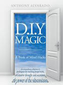 Cover image of book D.I.Y Magic: A Strange and Whimsical Guide to Creativity by Anthony Alvarado