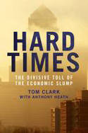 Cover image of book Hard Times: The Divisive Toll of the Economic Slump by Tom Clark with Anthony Heath