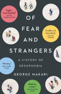 Cover image of book Of Fear and Strangers: A History of Xenophobia by George Makari 