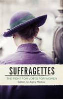 Cover image of book The Suffragettes: The Fight for Votes for Women by Joyce Marlow