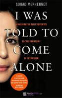 Cover image of book I Was Told To Come Alone: My Journey Behind the Lines of Jihad by Souad Mekhennet 