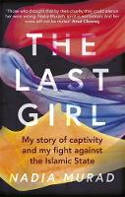 Cover image of book The Last Girl: My Story of Captivity and My Fight Against the Islamic State by Nadia Murad 