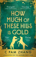 Cover image of book How Much of These Hills is Gold by C Pam Zhang