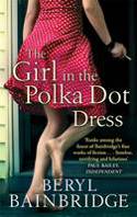 Cover image of book The Girl in the Polka Dot Dress by Beryl Bainbridge