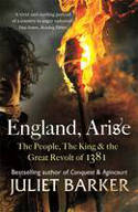 Cover image of book England, Arise: The People, the King and the Great Revolt of 1381 by Juliet Barker 