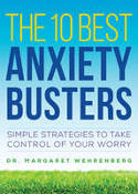 Cover image of book The 10 Best Anxiety Busters: Simple Strategies to Take Control of Your Worry by Margaret Wehrenberg