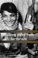 Cover image of book Walking Away from Terrorism: Accounts of Disengagement from Radical and Extremist Movements by John Horgan
