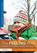 Cover image of book The Feeling Child: Laying the Foundations of Confidence and Resilience by Maria Robinson